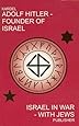 Adolf Hitler - Founder of Israel: Israel in War With Jews