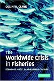 The Worldwide Crisis in Fisheries: Economic Models and Human Behaviour