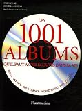 Les 1001 albums qu'il faut avoir �cout�s dans sa vie : Rock, Hip Hop, Soul, Dance, World Music, Pop, Techno...