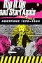 Rip It Up and Start Again: Postpunk 1978-1984 Rip It Up and Start Again: Postpunk 1978-1984
