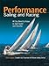 Performance Sailing and Racing: All You Need to Know to Sail Faster and Smarter