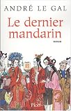 Le Dernier Mandarin par André Le Gal Le Dernier Mandarin par André Le Gal