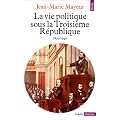La vie politique sous la Troisi�me R�publique, 1870-1940