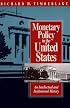 Monetary Policy in the United States: An Intellectual and Institutional History