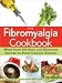 The Fibromyalgia Cookbook