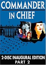 Commander in Chief - The Inaugural Edition, Part 2 (Episodes 11-18)
