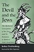 The Devil and the Jews: The Medieval Conception of the Jew and Its Relation to Modern Anti-Semitism