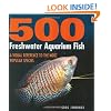 500 Freshwater Aquarium Fish: A Visual Reference to the Most Popular Species