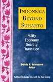Indonesia Beyond Suharto: Polity, Economy, Society, Transition (Asia & the Pacific)