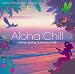Winter,Spring,Summer or Fall:Aloha Chill