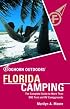 Foghorn Outdoors Florida Camping: The Complete Guide to More Than 900 Tent and RV Campgrounds