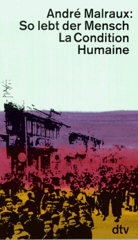 So lebt der Mensch. La Condition Humaine. by Andre Malraux