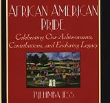 African American Pride: Celebrating Our Achievements, Contributions, and Enduring Legacy