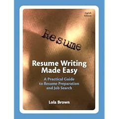 Resume Writing Made Easy: A Practical Guide to Resume Preparation and Job Search (8th Edition)