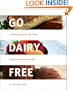 Go Dairy Free: The Guide and Cookbook for Milk Allergies, Lactose Intolerance, and Casein-Free Living