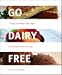 Go Dairy Free: The Guide and Cookbook for Milk Allergies, Lactose Intolerance, and Casein-free Living