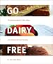 Go Dairy Free: The Guide and Cookbook for Milk Allergies, Lactose Intolerance, and Casein-free Living