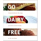 Go Dairy Free: The Guide and Cookbook for Milk Allergies, Lactose Intolerance, and... by Alisa Marie Fleming