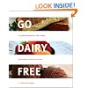 Go Dairy Free: The Guide and Cookbook for Milk Allergies, Lactose Intolerance, and Casein-Free Living