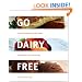 Go Dairy Free: The Guide and Cookbook for Milk Allergies, Lactose Intolerance, and Casein-Free Living