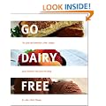 Go Dairy Free: The Guide and Cookbook for Milk Allergies, Lactose Intolerance, and Casein-free Living