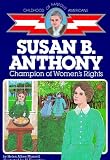 Susan B. Anthony: Champion of Women's Rights (Childhood of Famous Americans Series.)