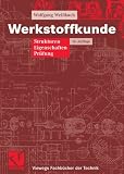 Produkt-Bild: Werkstoffkunde: Strukturen, Eigenschaften, Pr&uuml;fung (Viewegs Fachb&uuml;cher der Technik)