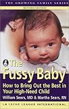 The Fussy Baby How to Bring Out the Best in Your High-Need Child (Sears, William, Growing Family Series.)