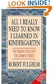 All I Really Need to Know I Learned in Kindergarten: Uncommon Thoughts on Common Things