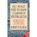 All I Really Need to Know I Learned in Kindergarten: Uncommon Thoughts on Common Things