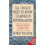 All I Really Need to Know I Learned in Kindergarten