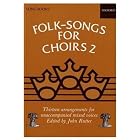 Buy Folk Songs for Choirs: Book 2: Thirteen Arrangements for Unaccompanied Mixed Voices, All... by John Rutter