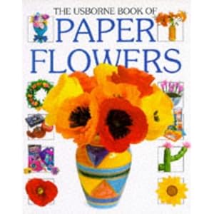 The Usborne Book of Paper Flowers (How to Make Series)