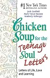 Chicken Soup for the Teenage Soul Letters: Letters of Life, Love and Learning (Chicken Soup for the Soul)