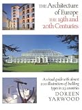 The Architecture of Europe: The 19th and 20th Centuries by Yarwood, Doreen