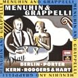 Menuhin And Grappelli Play Berlin, Kern, Porter, Rodgers And Hart