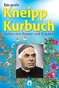 Das gro&szlig;e Kneipp-Kurbuch: Heilen mit Wasser und Kr&auml;utern