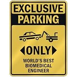 EXCLUSIVE PARKING  ONLY WORLD'S BEST BIOMEDICAL ENGINEER  PARKING SIGN OCCUPATIONS
