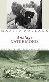 Anklage Vatermord. Der Fall Philipp Halsmann.