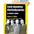 Early Quantum Electrodynamics: A Sourcebook by Arthur I. Miller