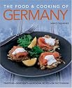 The Food and Cooking of Germany: Traditions - Ingredients - Tastes - Techniques