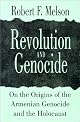 Revolution and Genocide: On the Origins of the Armenian Genocide and the Holocaust