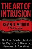 The Art of Intrusion: The Real Stories Behind the Exploits of Hackers, Intruders & Deceivers Kevin D. Mitnick, William L. Simon