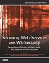 Securing Web Services with WS-Security: Demystifying WS-Security, WS-Policy, SAML, XML Signature and XML Encryption