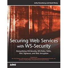 Securing Web Services with WS-Security: Demystifying WS-Security, WS-Policy, SAML, XML Signature, and XML Encryption