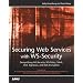 Securing Web Services with WS-Security: Demystifying WS-Security, WS-Policy, SAML, XML Signature, and XML Encryption