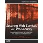 Securing Web Services with WS-Security: Demystifying WS-Security, WS-Policy, SAML, XML Signature and XML Encryption