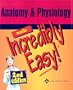 Anatomy & Physiology Made Incredibly Easy! (Incredibly Easy! Series)