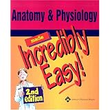 Anatomy & Physiology Made Incredibly Easy! (Incredibly Easy! Series)