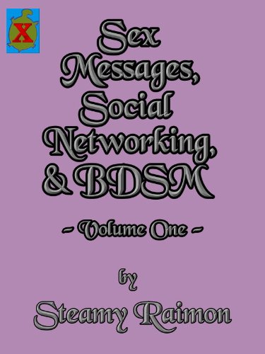 Sex Messages, Social Networking, & BDSM (Exploration in the Building of Passion while Entering the BDSM World)